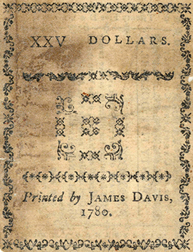 A twenty-five dollar bill of credit printed by James Davis in 1780. Image from Tryon Palace.